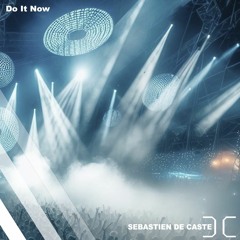 Sebastien De Caste - Do It Now [Free]