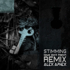 Stimming - Keys Don’t Match - Alex Aphex Remix