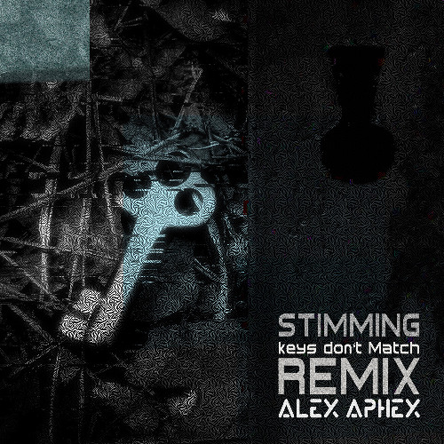 Stimming - Keys Don’t Match - Alex Aphex Remix