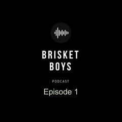 Brisket Boys Podcast Ep 1 - Boomy & Hungryboy