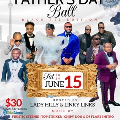 FATHER'S DAY BALL "BLACK TIE" - STEENIE/TOP STRIKER/CHIP DON/FLARE/NITRO @EVE, MISSISSAAUGA 7/15/24