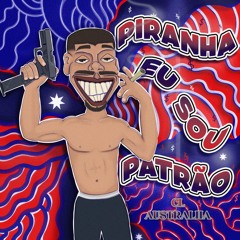 CL AUSTRALHA “PIRANHA EU SOU PATRÃO”