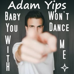 Adam Yips - Baby Won't You Dance With Me