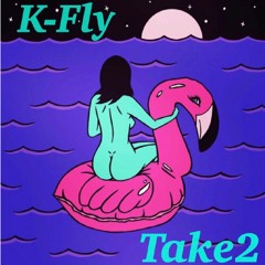 Take 2 K-Fly