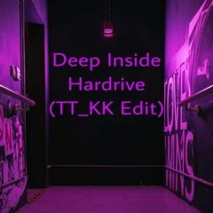 Hardrive - Deep Inside (TT_KK Edit)