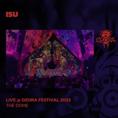 Isu @ Ozora Festival 2023 | The Dome