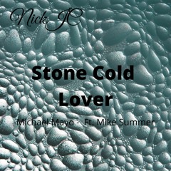 NickJC Michael Mayo - Stone Cold Lover Ft. Mike Summers