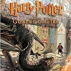 [Get] [EPUB KINDLE PDF EBOOK] Harry Potter and the Goblet of Fire: The Illustrated Ed