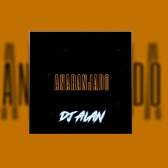 DJ ALAN - J BALVIN & JOWELL - ANARANJADO