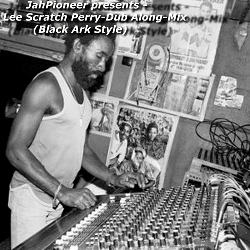 Stream Lee Scratch Perry-Dub Along-Mix (Black Ark-Style) by Stream Lee Scratch Perry-Dub Along-Mix (Black Ark-Style) by