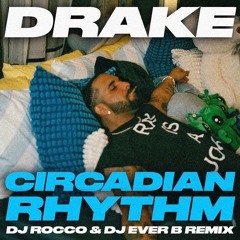 Drake - Circadian Rhythm (DJ ROCCO & DJ EVER B Remix) *CLICK BUY FOR FULL VERSION*