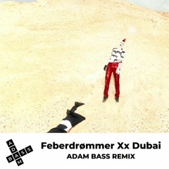 Tobias Rahim - Feberdrømmer Xx Dubai (ADAM BASS Remix)