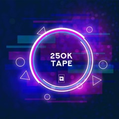 250K Tape