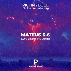 VICTIN Feat BOUE & Praise Lubangu - Mateus 6.6 (Covenant Mashup)