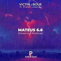 VICTIN Feat BOUE & Praise Lubangu - Mateus 6.6 (Covenant Mashup)