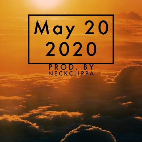 May 20 2020 (Prod. by NeckClippa)