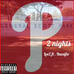 Loe2 ft Ruesifer  - 2 nights (prod. HT x HoodWil)