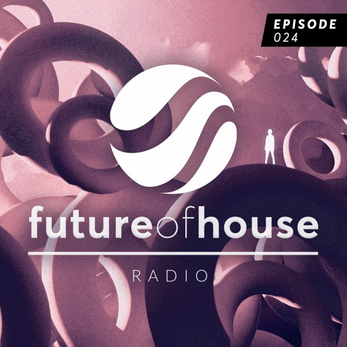 FUTURE HOUSE MUSIC - Future Of House Radio 024 2022-08-10