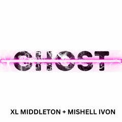 Ghost By XL Middleton & Mishell Ivon
