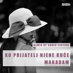 Makadam - Ko Prijatelj Njene Kuće (Remix by Sonic Fiction)