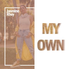My Own - Jasmine Rhey