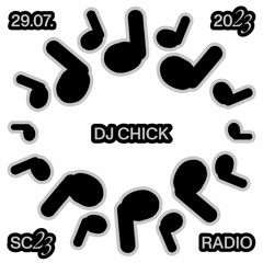 DJ CHICK @ SC23 – 29.07.23