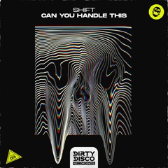 SHIFT - Can You Handle This