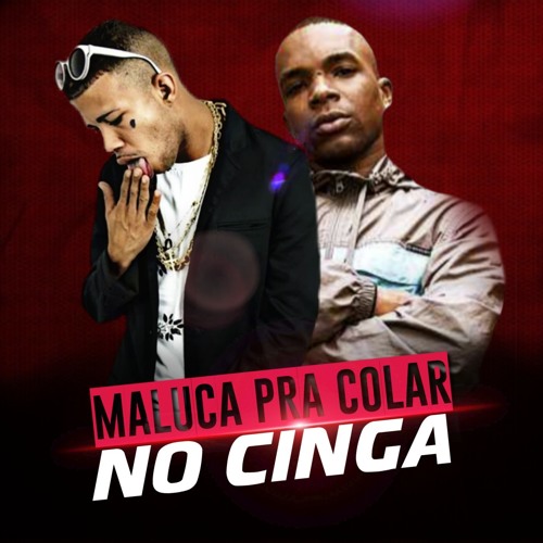 Maluca pra Colar no Cinga