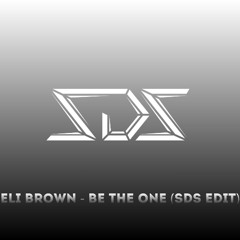 Eli Brown - Be The One (SDS Edit)
