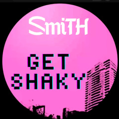 SmiTH(BR) - GET SHAKY (REMIX)