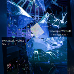 PARALLEL WORLD Mystical WORLD - Noah's Ark -