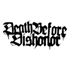 DEATH BEFORE DISHONOR