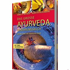ebook Das große Ayurveda-Ernährungsbuch: Gesund leben und genussvoll essen. Mit über 100 Rezepten