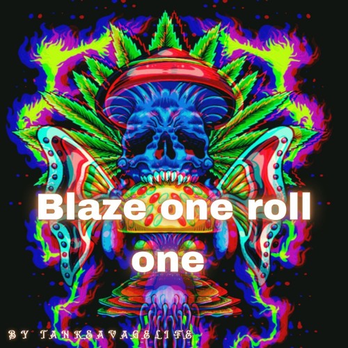 (Blaze one roll one)