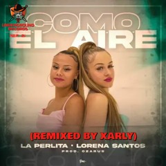 Xarly ft. La Perlita & Lorena Santos - Como El Aire (Makina Remix)