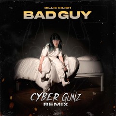 Bad Guy (Cyber Gunz Uptempo Remix)