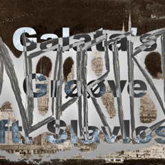 Galata's Grøøve - Kisses from the Bosphore remix - ft. DJ Slavlos