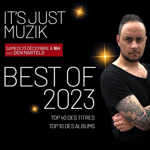 IT'S JUST MUZIK BEST OF TRACKS & ALBUMS 2023 with DEN MARTELO [23 Dec'23]