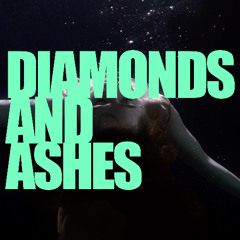 Diamonds and Ashes