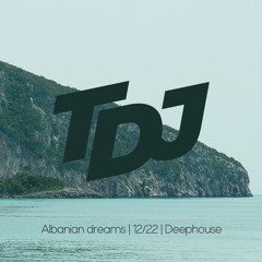 TDJ - Albanian Dreams 12-22