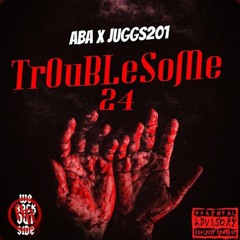 ABA  x Juggs201 - Troublesome
