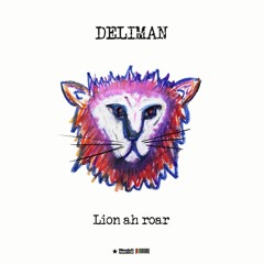 Deliman - Lion Ah Roar - 24hours Challenge #4