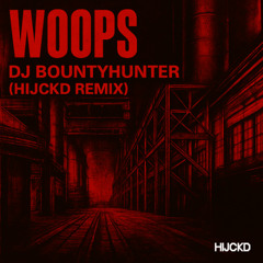 Woops (HIJCKD Remix)