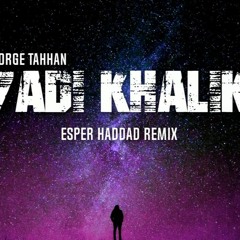 Hady Khalik حدي خليك Esper Haddad Remix