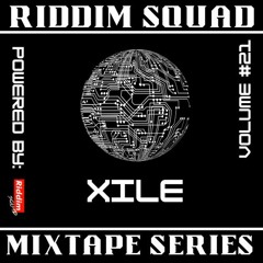 XILE - Riddim Squad Mix Vol 21