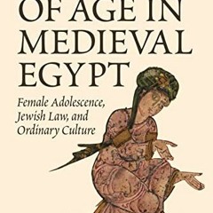 [VIEW] EPUB 🧡 Coming of Age in Medieval Egypt: Female Adolescence, Jewish Law, and O