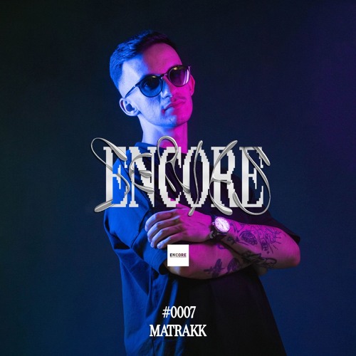ENCORE SERIES #0007 MATRAKK