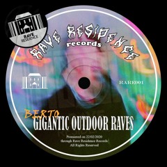 Berto - Gigantic Outdoor Raves [RARE001]