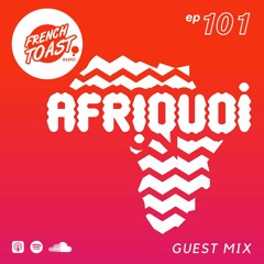 French Toast Radio #101 w/ Afriquoi & Pangaea Disco