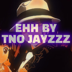 EHH - TNO JAYZZZ